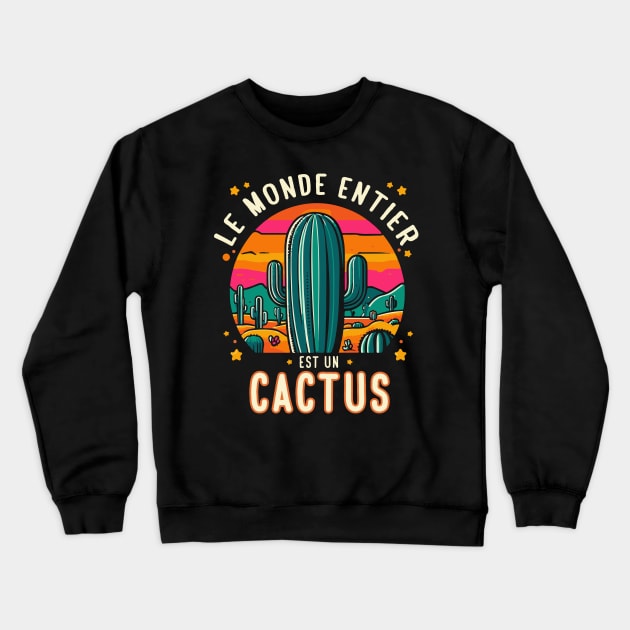 Le monde entier est un cactus - Jacques Dutronc Crewneck Sweatshirt by Labonneepoque